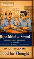 Food for Thought: Jigneshbhai and Swami: Collected Coffee Conversations & Episodes Vol 3 B0HCVVMB3R Book Cover