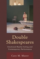 Double Shakespeares: Emotional-Realist Acting and Contemporary Performance 1611478456 Book Cover