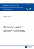 Medical Enterprise Liability: Rechtsvergleichende Untersuchung Zum Deutschen Und U.S.-Amerikanischen Recht 3631648146 Book Cover