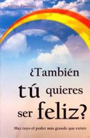 Tambien tu quieres ser feliz?/ You also want to be Happy? 970775334X Book Cover