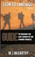 Leon to Santiago: A guide to walking the last 300km of the Camino Frances: Volume 3 (MM3 Guides) 1977869297 Book Cover