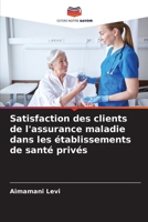 Satisfaction des clients de l'assurance maladie dans les établissements de santé privés 620568439X Book Cover