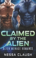 Claimed by the Alien: Alien Menage Romance B09K1WVG78 Book Cover
