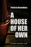A House of Her Own: A Claire Marshall Novel 0692562125 Book Cover