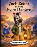 Zach Zebra and the Honest Lantern 1972034138 Book Cover