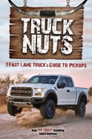 The Fast Lane Truck's Truck Nuts: The Ultimate Guide to Pickups 1633534855 Book Cover