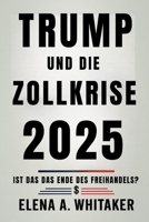 Trump und die Zollkrise 2025: Ist das das Ende des Freihandels? (German Edition) B0FL7WBQQZ Book Cover