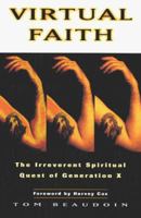 Virtual Faith: The Irreverent Spiritual Quest of Generation X 0787955272 Book Cover