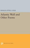 Atlantic Wall and Other Poems 0691618232 Book Cover