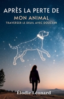 Après La Perte De Mon Animal: Traverser Le Deuil Avec Douceur B0FW68X8PR Book Cover