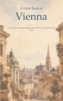 A Little Book of Vienna: A Collection of Imperial Light, Quiet Streets, Art and Viennese Grace B0HC4T7R4V Book Cover