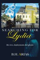 Searching for Lydia: Life, Love, Deployments and Ghosts 148171483X Book Cover