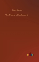 The Mother of Parliaments 1511737689 Book Cover
