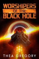Worshipers of the Black Hole 1069341509 Book Cover