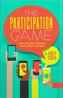 The Participation Game: How the Top 100 Brands Build Loyalty in a Skeptical World 1940858291 Book Cover