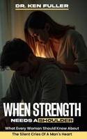 When Strength Needs a Shoulder B0F5RLGTV9 Book Cover