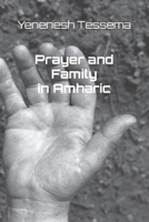 Prayer and Family (ቤተሰብ እና ፀሎት) B0C6P2PCMK Book Cover