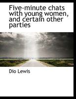 Five-Minute Chats with Young Women, and Certain Other Parties 0526841060 Book Cover