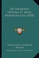 De Infinitivi Natura Et Apud Horatum Usu (1858) 1160391432 Book Cover