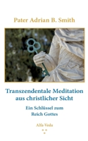 Transzendentale Meditation aus christlicher Sicht: Ein Schlüssel zum Reich Gottes 3988370053 Book Cover