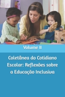 Coletânea do Cotidiano Escolar: Reflexões sobre a Educação Inclusiva: Volume II B08TQGG2BT Book Cover