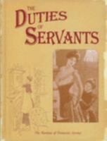 The Duties of Servants: A Practical Guide to the Routine of Domestic Service 095162959X Book Cover