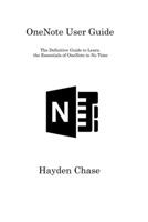 OneNote User Guide: The Definitive Guide to Learn the Essentials of OneNote in No Time 1806315777 Book Cover