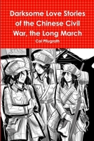 Darksome Love Stories of the Chinese Civil War, Book one The Long March 1387995448 Book Cover
