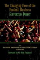The Changing Face of the Football Business: Supporters Direct (Cass Series--Sport in the Global Society.) 0714681636 Book Cover