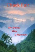 My Mother Was a Mountain 1519795378 Book Cover
