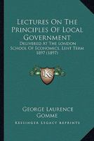 Lectures on the Principles of Local Government; 1240149115 Book Cover