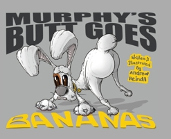 Murphy's Butt Goes Bananas 022884049X Book Cover