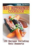 Big Ketogenic Cookbook: 130 Recipes Including Keto Desserts: 154842305X Book Cover