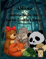Oliver and the Night the Forest Couldn't Sleep B0GRVCDJTW Book Cover