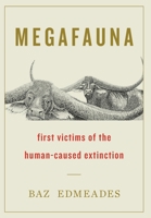 Megafauna: First Victims of the Human-Caused Extinction 1544526512 Book Cover