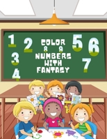 Color Numbers with Fantasy: Children 2-10 Years B08MSLXC27 Book Cover