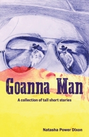 GOANNA MAN: A collection of tall short stories B0CP4GG7JS Book Cover