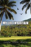 MY LIFE IN BRITIAN: An Autobiography 1425979017 Book Cover