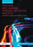 Teaching and Learning through Reflective Practice: A Practical Guide for Positive Action 0415570956 Book Cover