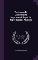Prodromo Di Un'opera Da Imprimersi Sopra Le Riproduzioni Animali 1021309605 Book Cover