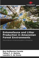 Entomofauna and Litter Production in Amazonian Forest Environments: Entomofauna in forest ecosystems in Amazonia 6206016773 Book Cover