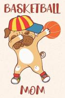 Basketball Mom: Pug Journal for Girls and Teen Girls, Mom and Daughter Pug Books and Gifts to Write in for Dog Lovers, Basketball Mom Life Gifts for Women, Mothers Day Gifts for Her 1092153985 Book Cover