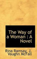 The Way of a Woman: A Novel 0548849323 Book Cover