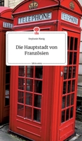 Die Hauptstadt von Französien. Life is a Story - story.one (German Edition) 3990877984 Book Cover