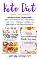 Keto Diet: Two Manuscripts in One Keto Guide. Keto Bundle: ketogenic Diet Cooker Recipes Made Fast and A No-Stress Meal Plan with Easy Recipes to Heal the Immune System 1796674575 Book Cover