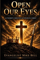 Open Our Eyes: Authority, Identity and Power in Christ B0GXP8TZ8J Book Cover