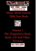 Music Street Journal: 2004 Year Book: Volume 1 - The Progressive Rock Book, CD and Video Reviews 1365754502 Book Cover