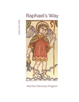 Raphael's Way: Recovery Program B085RQN5NF Book Cover