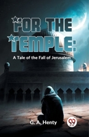 For The Temple: A Tale Of The Fall Of Jerusalem 9358597348 Book Cover