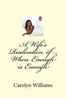 A wife's realization of ... When Enough is Enough 1489524681 Book Cover
